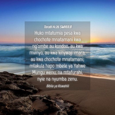 Picture 04 - Torati 14:26 SWHULB - Huko mtatumia pesa kwa chochote mnatamani kwa - Bible Verse Picture
