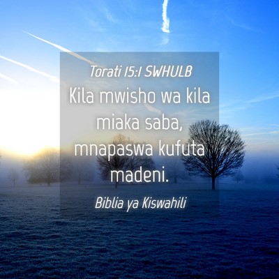 Picture 04 - Torati 15:1 SWHULB - Kila mwisho wa kila miaka saba, mnapaswa kufuta - Bible Verse Picture
