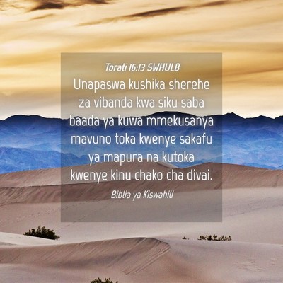 Picture 04 - Torati 16:13 SWHULB - Unapaswa kushika sherehe za vibanda kwa siku saba - Bible Verse Picture