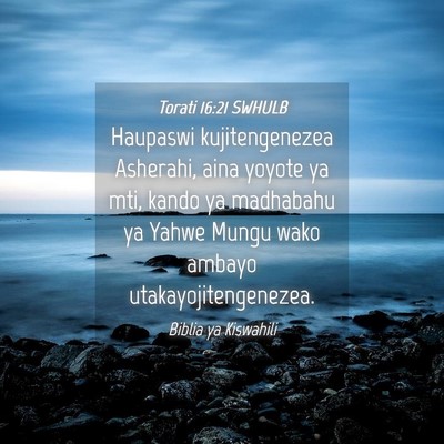 Picture 04 - Torati 16:21 SWHULB - Haupaswi kujitengenezea Asherahi, aina yoyote ya - Bible Verse Picture