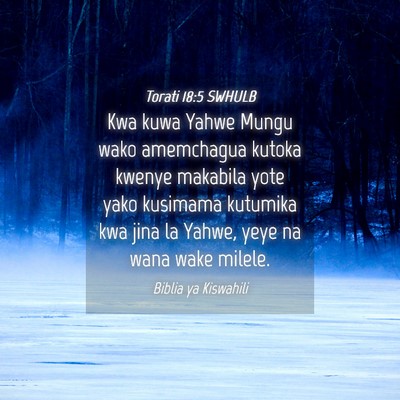 Picture 04 - Torati 18:5 SWHULB - Kwa kuwa Yahwe Mungu wako amemchagua kutoka - Bible Verse Picture