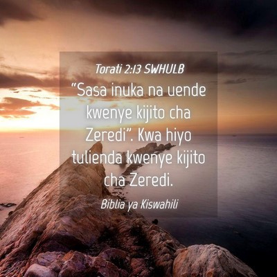 Picture 04 - Torati 2:13 SWHULB - “Sasa inuka na uende kwenye kijito cha - Bible Verse Picture