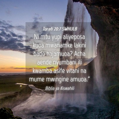Picture 04 - Torati 20:7 SWHULB - Ni mtu yupi aliyeposa kuoa mwanamke lakini bado - Bible Verse Picture