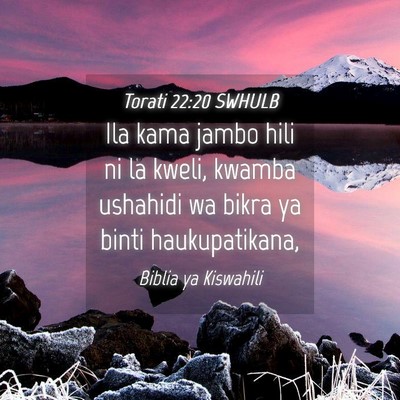 Picture 04 - Torati 22:20 SWHULB - Ila kama jambo hili ni la kweli, kwamba ushahidi - Bible Verse Picture