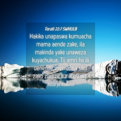 Picture 04 - Torati 22:7 SWHULB - Hakika unapaswa kumuacha mama aende zake, ila - Bible Verse Picture