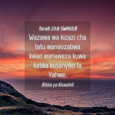 Picture 04 - Torati 23:8 SWHULB - Wazawa wa kizazi cha tatu wanaozaliwa kwao - Bible Verse Picture