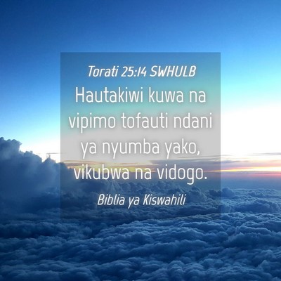 Picture 04 - Torati 25:14 SWHULB - Hautakiwi kuwa na vipimo tofauti ndani ya nyumba - Bible Verse Picture