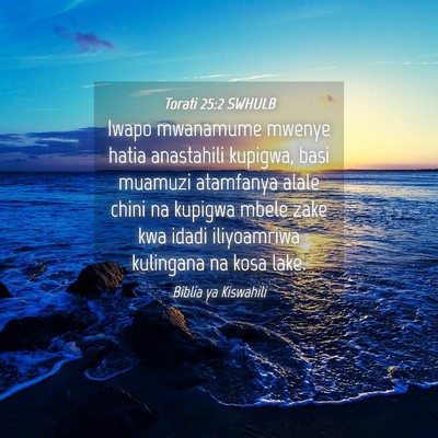 Picture 04 - Torati 25:2 SWHULB - Iwapo mwanamume mwenye hatia anastahili kupigwa, - Bible Verse Picture