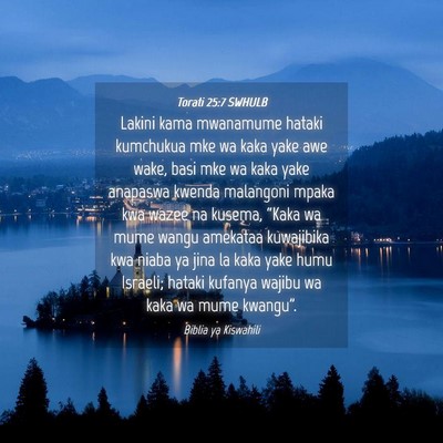 Picture 04 - Torati 25:7 SWHULB - Lakini kama mwanamume hataki kumchukua mke wa - Bible Verse Picture