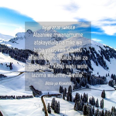 Picture 04 - Torati 27:20 SWHULB - Alaaniwe mwanamume atakayelala na mke wa baba - Bible Verse Picture