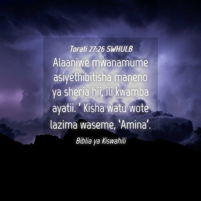 Picture 04 - Torati 27:26 SWHULB - Alaaniwe mwanamume asiyethibitisha maneno ya - Bible Verse Picture