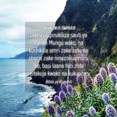 Picture 04 - Torati 28:15 SWHULB - Lakini usiposikiliza sauti ya Yahwe Mungu wako, - Bible Verse Picture