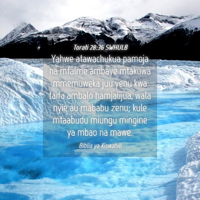 Picture 04 - Torati 28:36 SWHULB - Yahwe atawachukua pamoja na mfalme ambaye mtakuwa - Bible Verse Picture