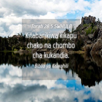 Picture 04 - Torati 28:5 SWHULB - Kitabarikiwa kikapu chako na chombo cha - Bible Verse Picture