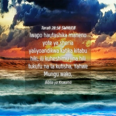 Picture 04 - Torati 28:58 SWHULB - Iwapo hautashika maneno yote ya sheria - Bible Verse Picture
