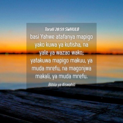 Picture 04 - Torati 28:59 SWHULB - basi Yahwe atafanya mapigo yako kuwa ya kutisha, - Bible Verse Picture