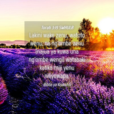 Picture 04 - Torati 3:19 SWHULB - Lakini wake zenu, watoto wenu, na ng'ombe zenu - Bible Verse Picture