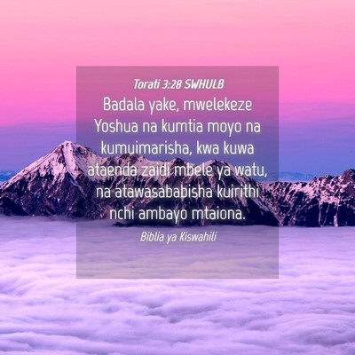 Picture 04 - Torati 3:28 SWHULB - Badala yake, mwelekeze Yoshua na kumtia moyo na - Bible Verse Picture