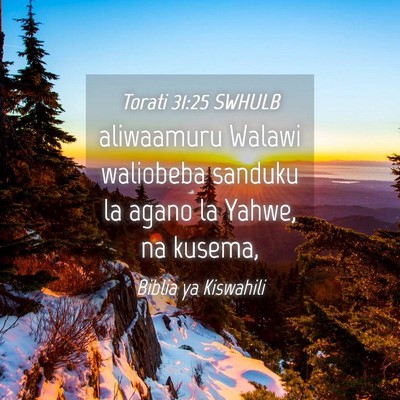 Picture 04 - Torati 31:25 SWHULB - aliwaamuru Walawi waliobeba sanduku la agano la - Bible Verse Picture