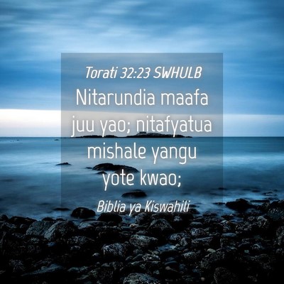 Picture 04 - Torati 32:23 SWHULB - Nitarundia maafa juu yao; nitafyatua mishale - Bible Verse Picture