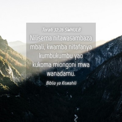 Picture 04 - Torati 32:26 SWHULB - Nilisema nitawasambaza mbali, kwamba nitafanya - Bible Verse Picture