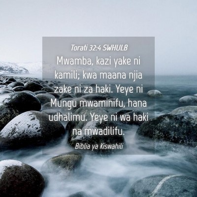 Picture 04 - Torati 32:4 SWHULB - Mwamba, kazi yake ni kamili; kwa maana njia zake - Bible Verse Picture