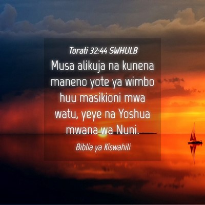 Picture 04 - Torati 32:44 SWHULB - Musa alikuja na kunena maneno yote ya wimbo huu - Bible Verse Picture