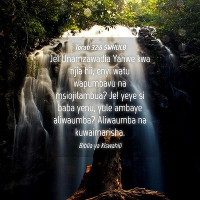 Picture 04 - Torati 32:6 SWHULB - Je! Unamzawadia Yahwe kwa njia hii, enyi watu - Bible Verse Picture