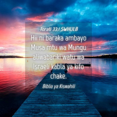 Picture 04 - Torati 33:1 SWHULB - Hii ni baraka ambayo Musa mtu wa Mungu - Bible Verse Picture