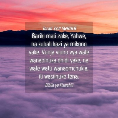 Picture 04 - Torati 33:11 SWHULB - Bariki mali zake, Yahwe, na kubali kazi ya mikono - Bible Verse Picture