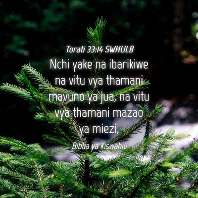 Picture 04 - Torati 33:14 SWHULB - Nchi yake na ibarikiwe na vitu vya thamani mavuno - Bible Verse Picture