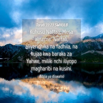 Picture 04 - Torati 33:23 SWHULB - Kuhusu Naftali, Musa alisema: Naftali, - Bible Verse Picture