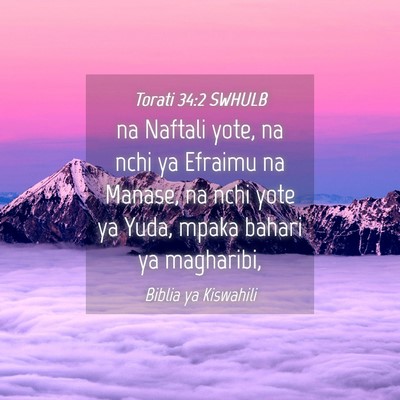 Picture 04 - Torati 34:2 SWHULB - na Naftali yote, na nchi ya Efraimu na Manase, na - Bible Verse Picture