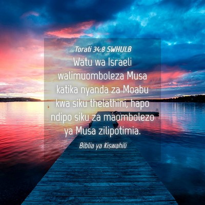Picture 04 - Torati 34:8 SWHULB - Watu wa Israeli walimuomboleza Musa katika nyanda - Bible Verse Picture