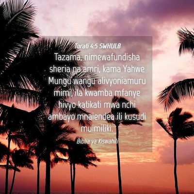 Picture 04 - Torati 4:5 SWHULB - Tazama, nimewafundisha sheria na amri, kama Yahwe - Bible Verse Picture