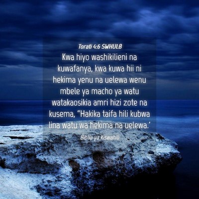 Picture 04 - Torati 4:6 SWHULB - Kwa hiyo washikilieni na kuwafanya, kwa kuwa hii - Bible Verse Picture
