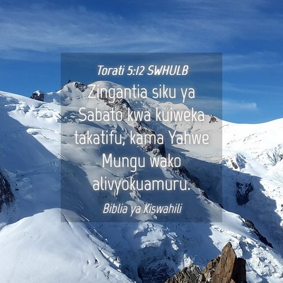 Picture 04 - Torati 5:12 SWHULB - Zingantia siku ya Sabato kwa kuiweka takatifu, - Bible Verse Picture
