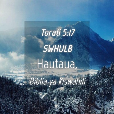 Picture 04 - Torati 5:17 SWHULB -  - Bible Verse Picture