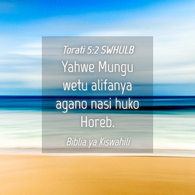 Picture 04 - Torati 5:2 SWHULB - Yahwe Mungu wetu alifanya agano nasi huko - Bible Verse Picture