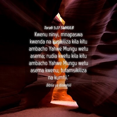 Picture 04 - Torati 5:27 SWHULB - Kwenu ninyi, mnapaswa kwenda na kusikiliza kila - Bible Verse Picture