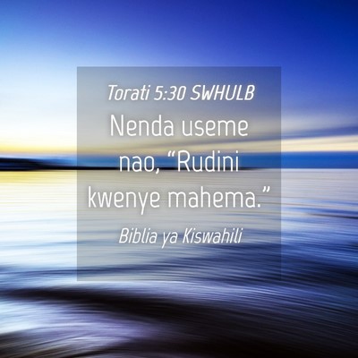 Picture 04 - Torati 5:30 SWHULB - Nenda useme nao, “Rudini kwenye - Bible Verse Picture