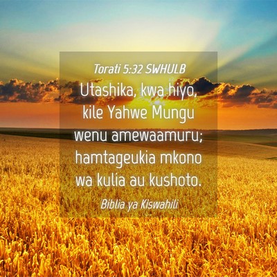 Picture 04 - Torati 5:32 SWHULB - Utashika, kwa hiyo, kile Yahwe Mungu wenu - Bible Verse Picture