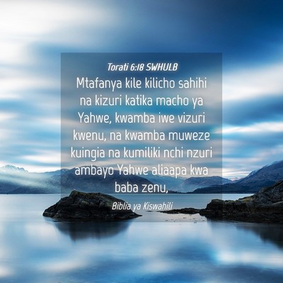Picture 04 - Torati 6:18 SWHULB - Mtafanya kile kilicho sahihi na kizuri katika - Bible Verse Picture