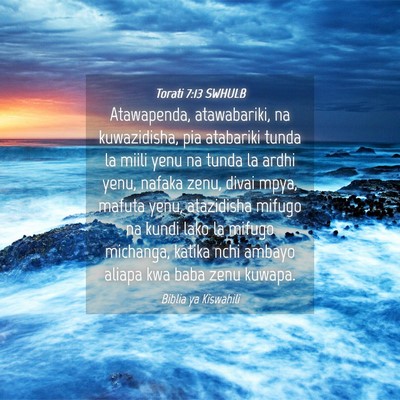 Picture 04 - Torati 7:13 SWHULB - Atawapenda, atawabariki, na kuwazidisha, pia - Bible Verse Picture