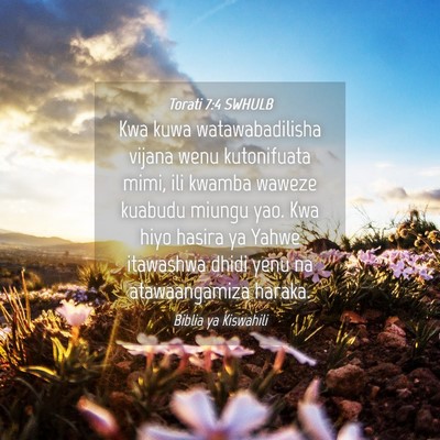 Picture 04 - Torati 7:4 SWHULB - Kwa kuwa watawabadilisha vijana wenu kutonifuata - Bible Verse Picture