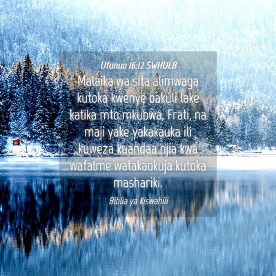 Picture 04 - Ufunuo 16:12 SWHULB - Malaika wa sita alimwaga kutoka kwenye bakuli - Bible Verse Picture