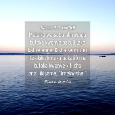 Picture 04 - Ufunuo 16:17 SWHULB - Malaika wa saba alimwaga kutoka kwenye bakuli - Bible Verse Picture