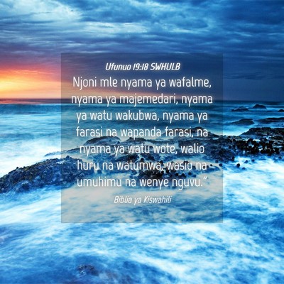 Picture 04 - Ufunuo 19:18 SWHULB - Njoni mle nyama ya wafalme, nyama ya majemedari, - Bible Verse Picture