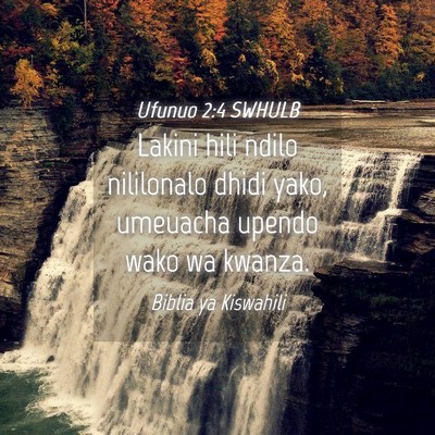 Picture 04 - Ufunuo 2:4 SWHULB - Lakini hili ndilo nililonalo dhidi yako, umeuacha - Bible Verse Picture
