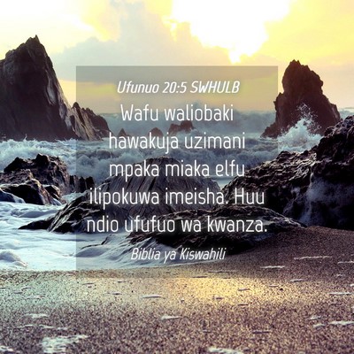 Picture 04 - Ufunuo 20:5 SWHULB - Wafu waliobaki hawakuja uzimani mpaka miaka elfu - Bible Verse Picture